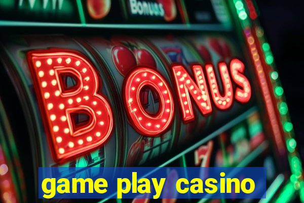 game play casino